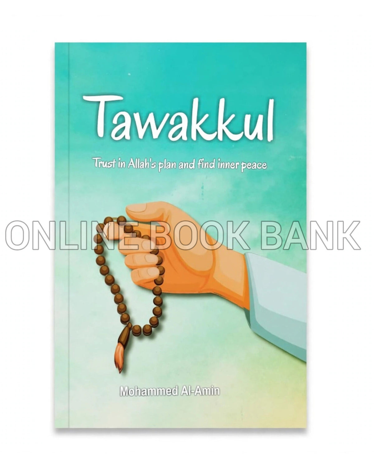 Tawakkul: Trust In Allah's Plan And Find Inner Peace By Mohammed Al-Amin