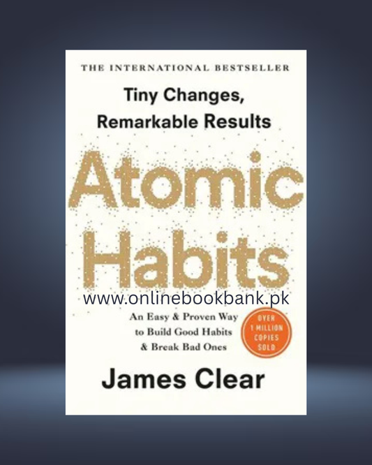 Atomic Habits – Tiny Changes, Remarkable Results by James Clear