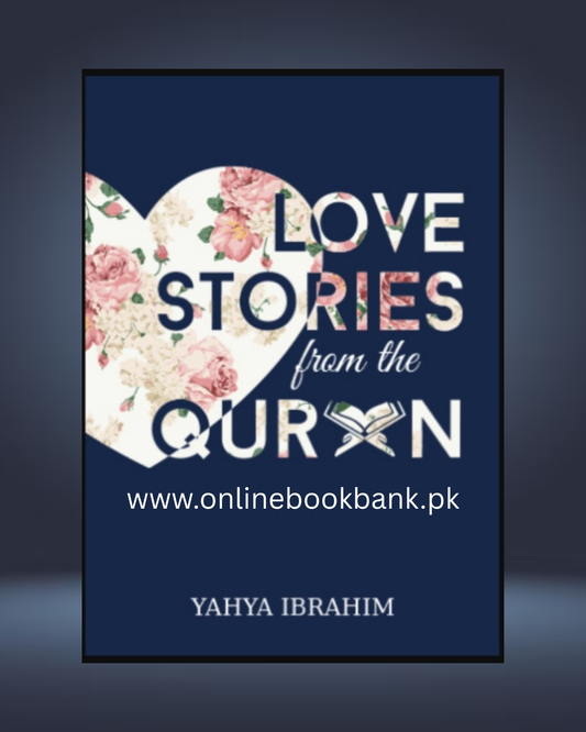 Love Stories From The Quran by Yahya Adel Ibrahim