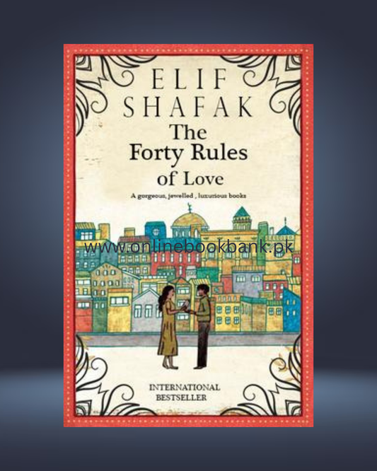 The Forty Rules of Love by Elif Shafak – A Journey of Love & Spiritual Awakening